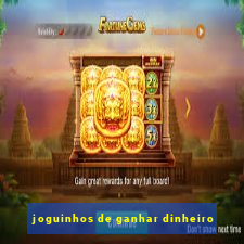 joguinhos de ganhar dinheiro